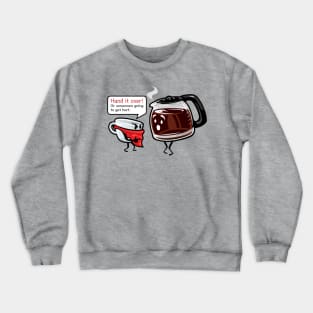 COFFEE HOLD UP Crewneck Sweatshirt